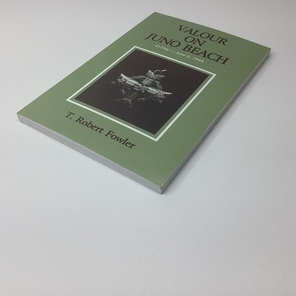 Valour on Juno Beach T. Robert Fowler 1994 First Printing WWII History GSPH - Picture 3 of 7